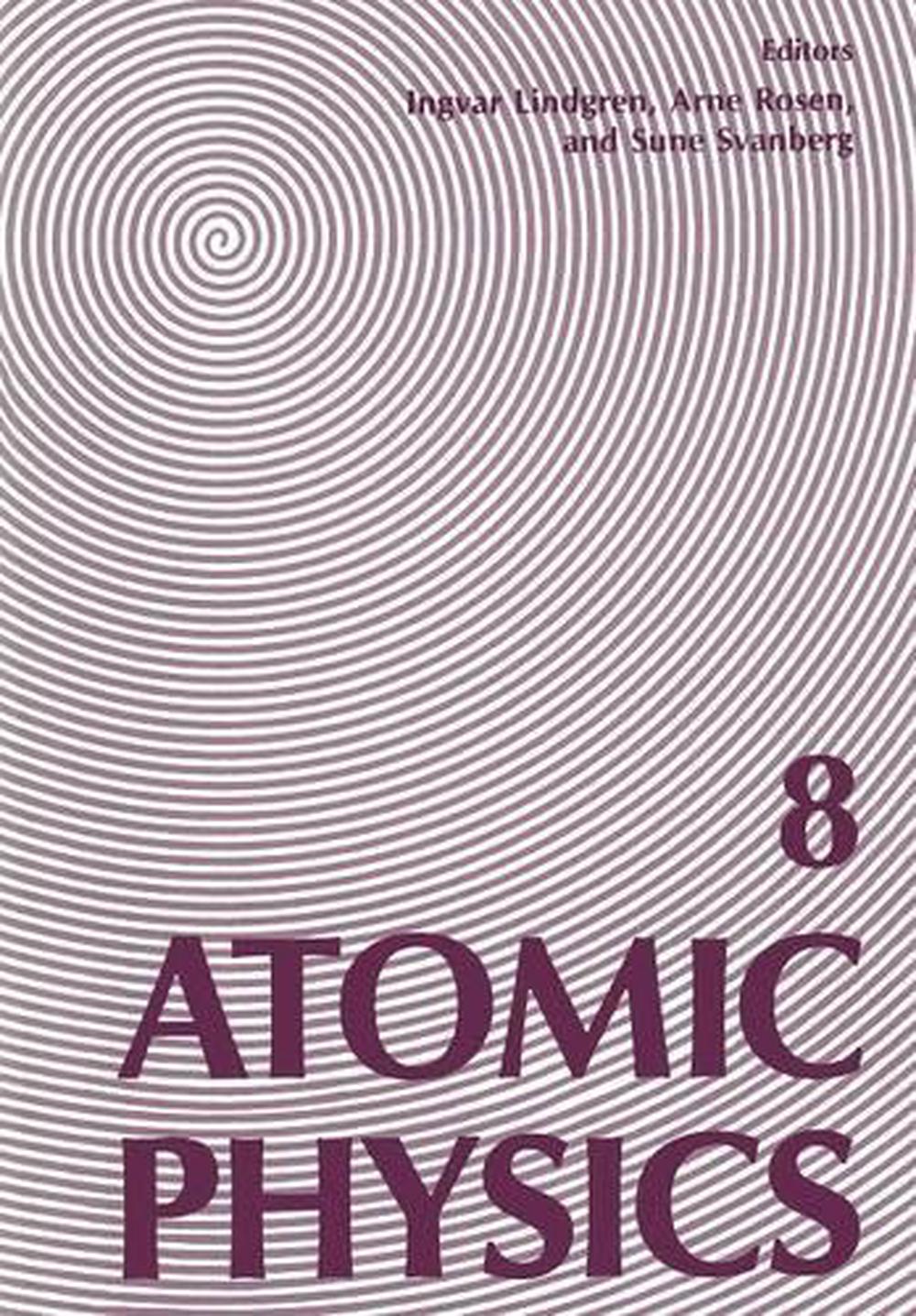 Atomic Physics 8 Proceedings of the Eighth International Conference on