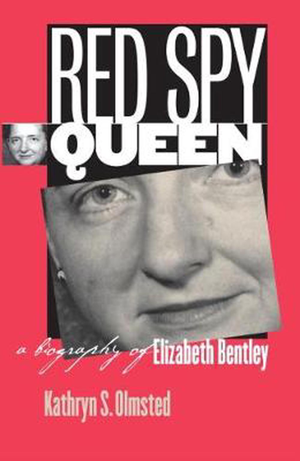 Red Spy Queen A Biography Of Elizabeth Bentley By Kathryn S Olmsted 2534