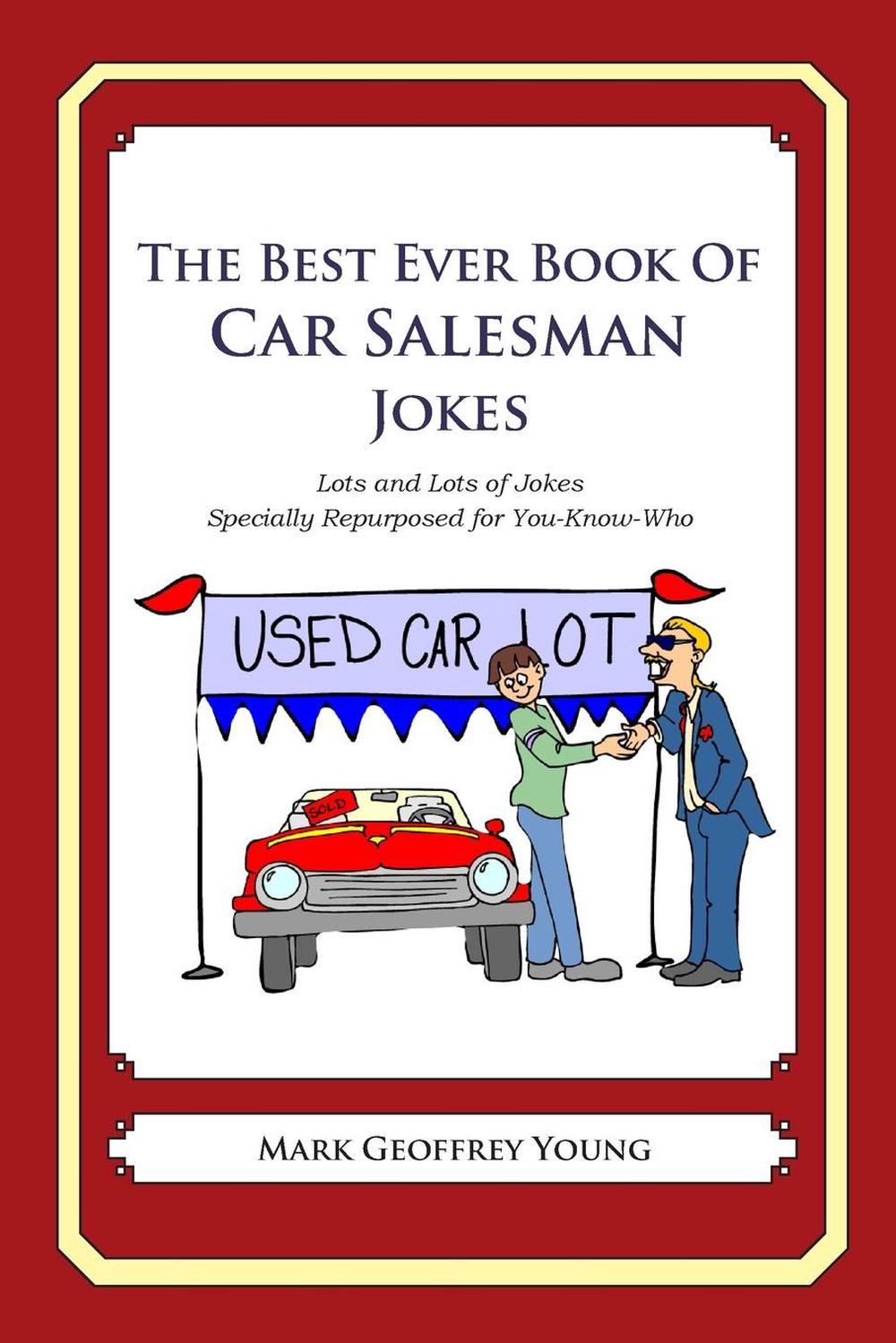 The Best Ever Book of Car Salesman Jokes Lots and Lots of Jokes