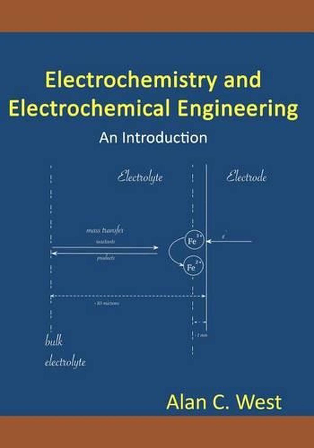 Electrochemistry and Electrochemical Engineering An Introduction by