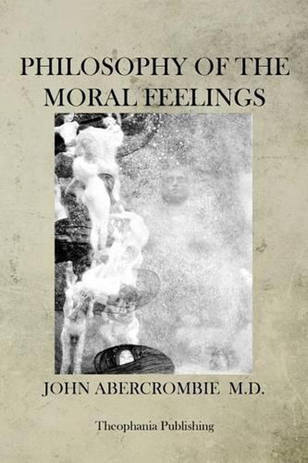 Philosophy of the Moral Feelings by John Abercrombie (English ...