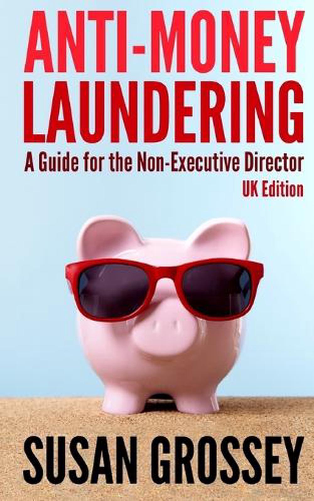 Anti-Money Laundering: A Guide For The Non-Executive Director (UK ...