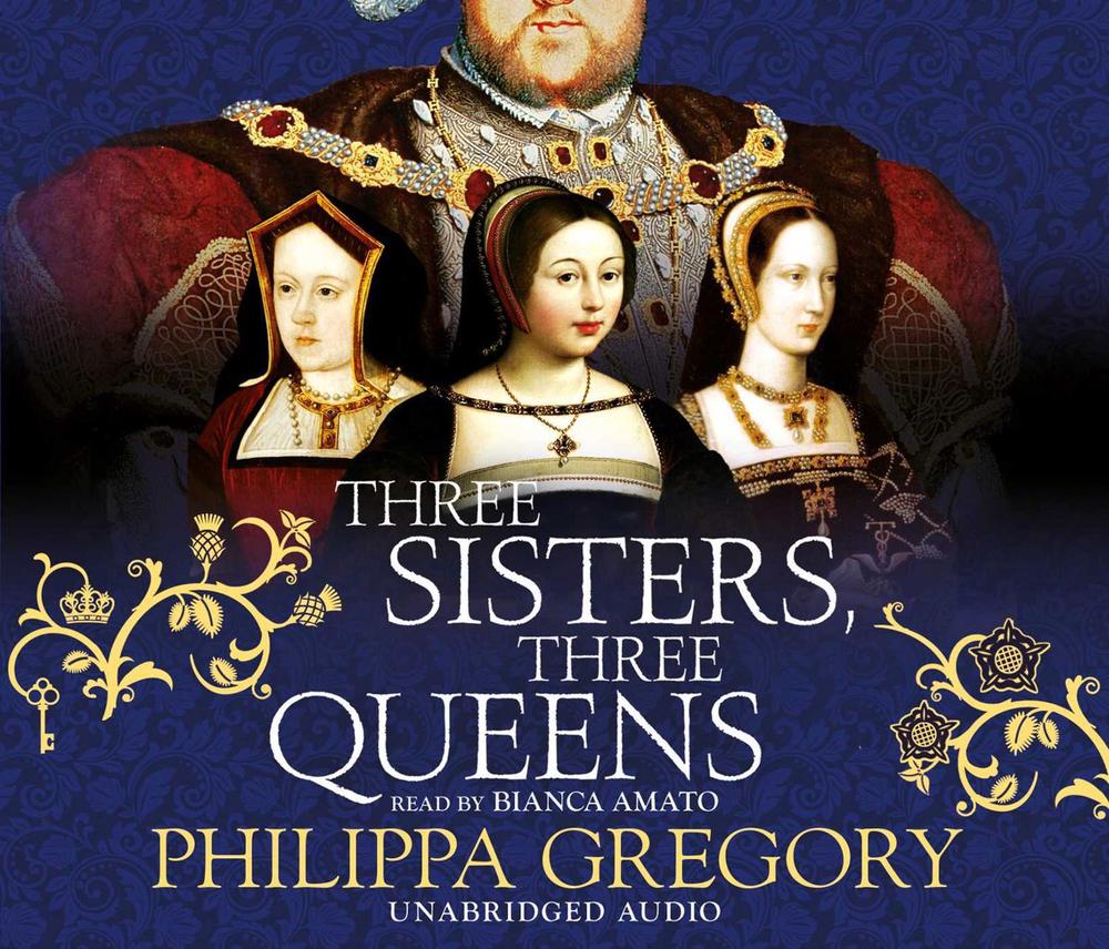 Three Sisters, Three Queens by Philippa Gregory Compact Disc Book Free