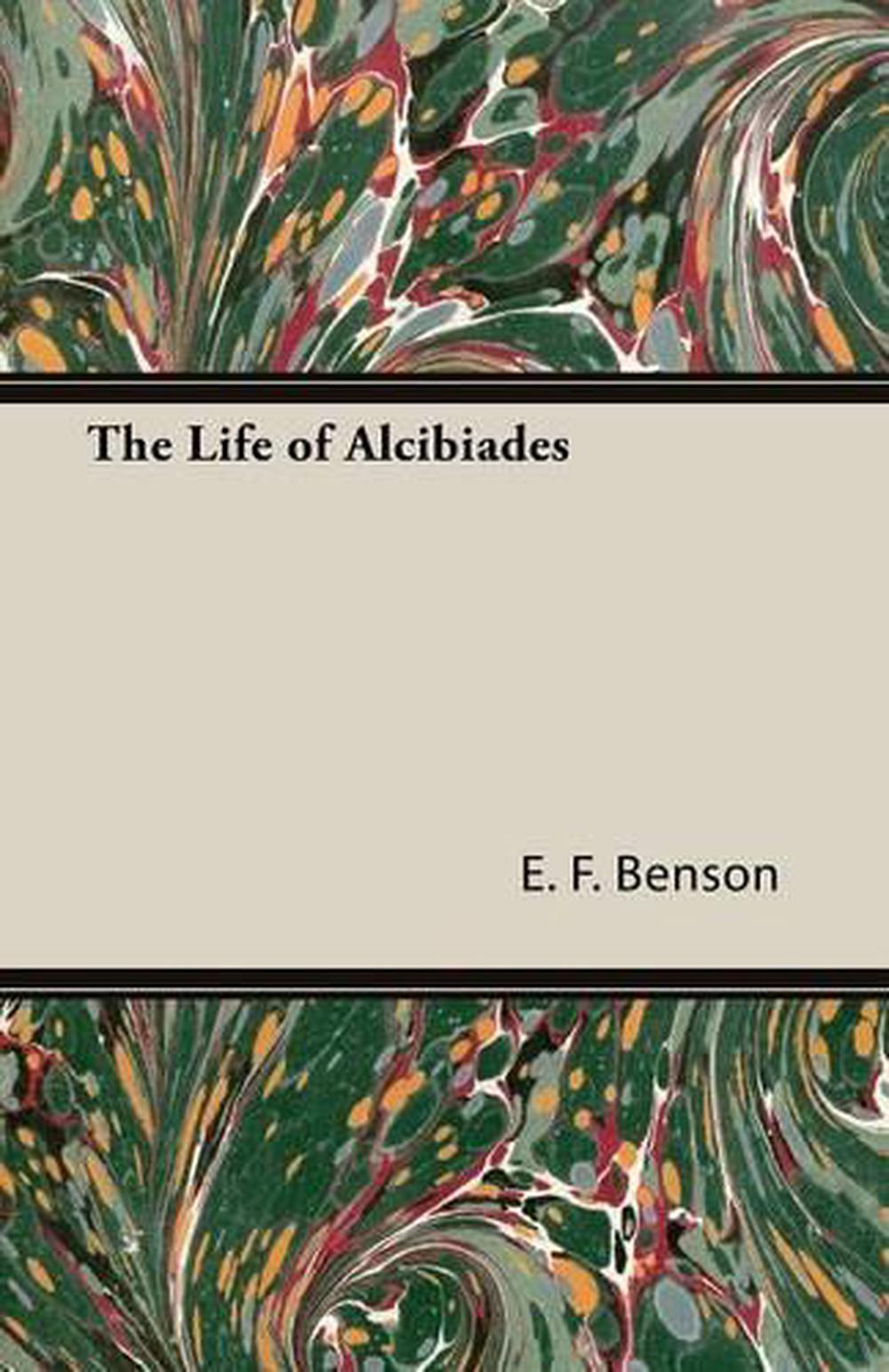 The Life of Alcibiades by E.F. Benson