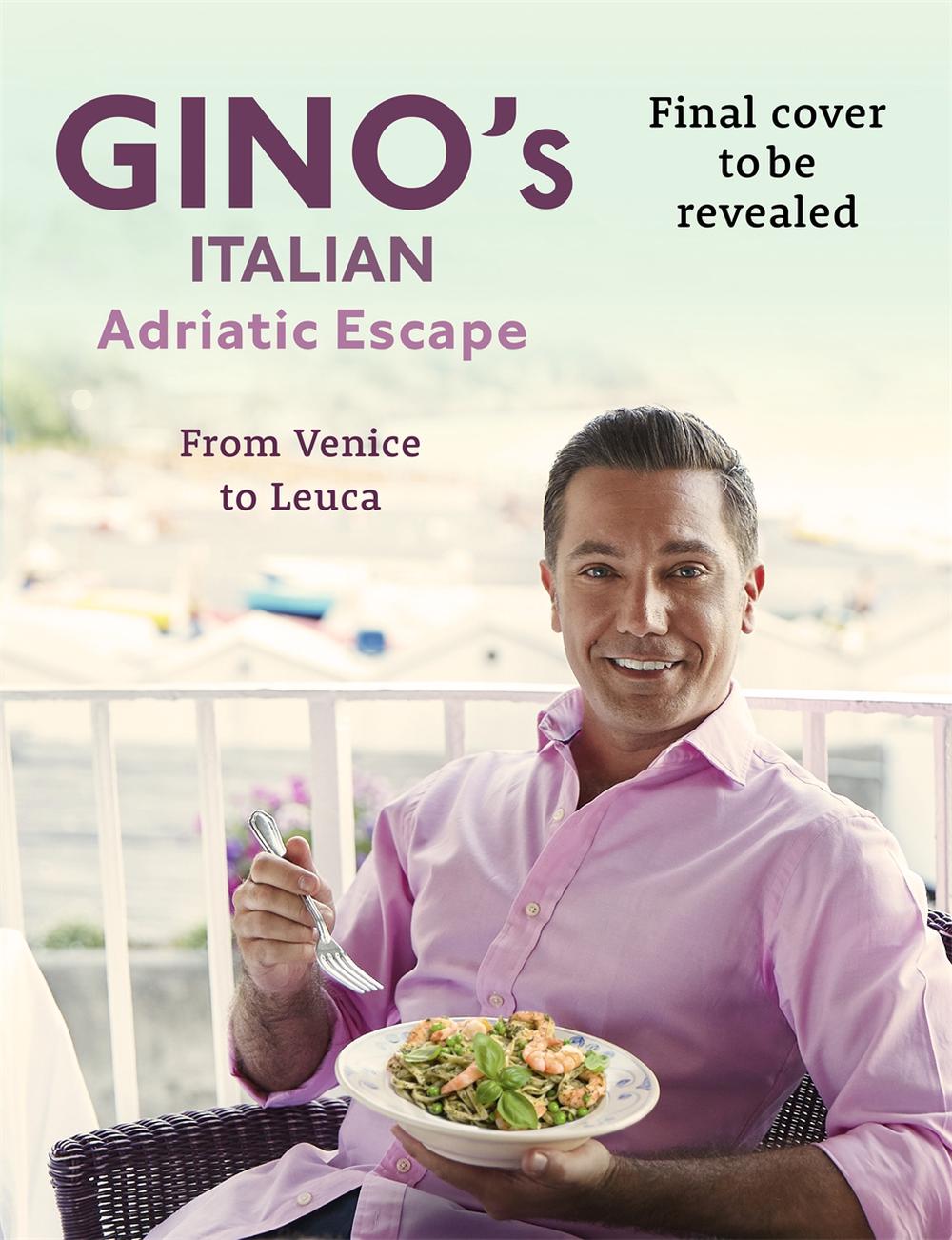 Gino's Italian Adriatic Escape: A taste of Italy from Veneto to Puglia ...