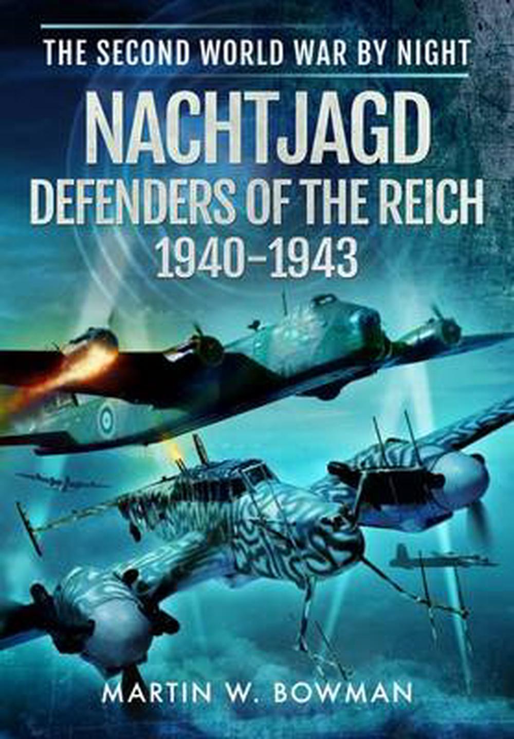 Nachtjagd, Defenders of the Reich 1940 - 1943 by Martin Bowman (English ...