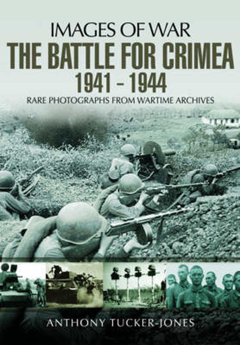 Battle for the Crimea 1941 - 1944: Rare Photographs from Wartime ...