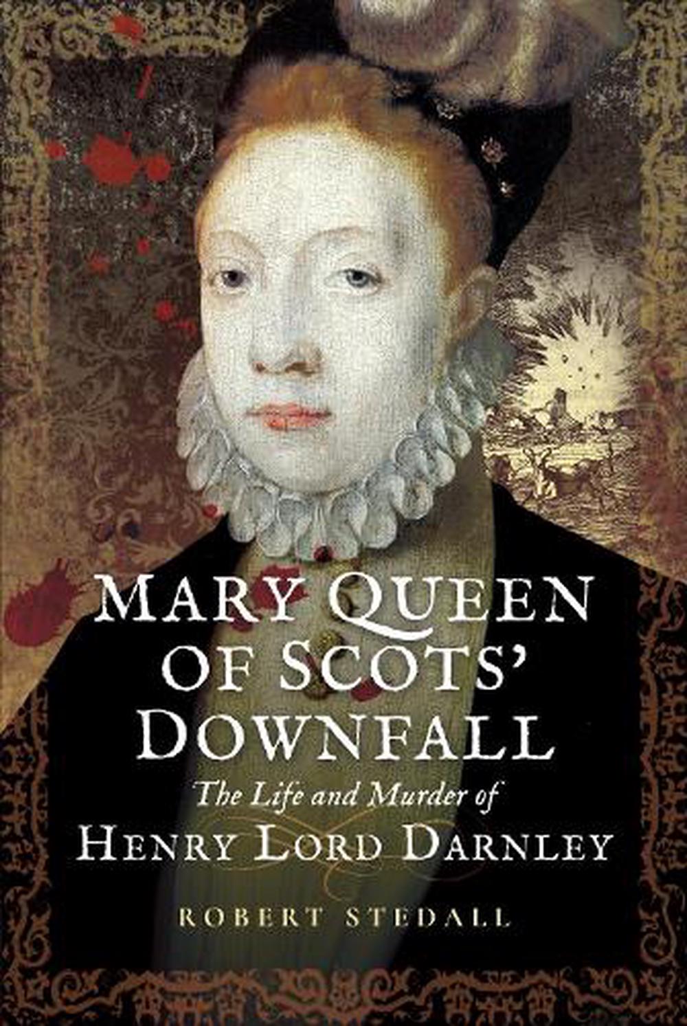Mary Queen of Scots and the Murder of Lord Darnley by Alison Weir