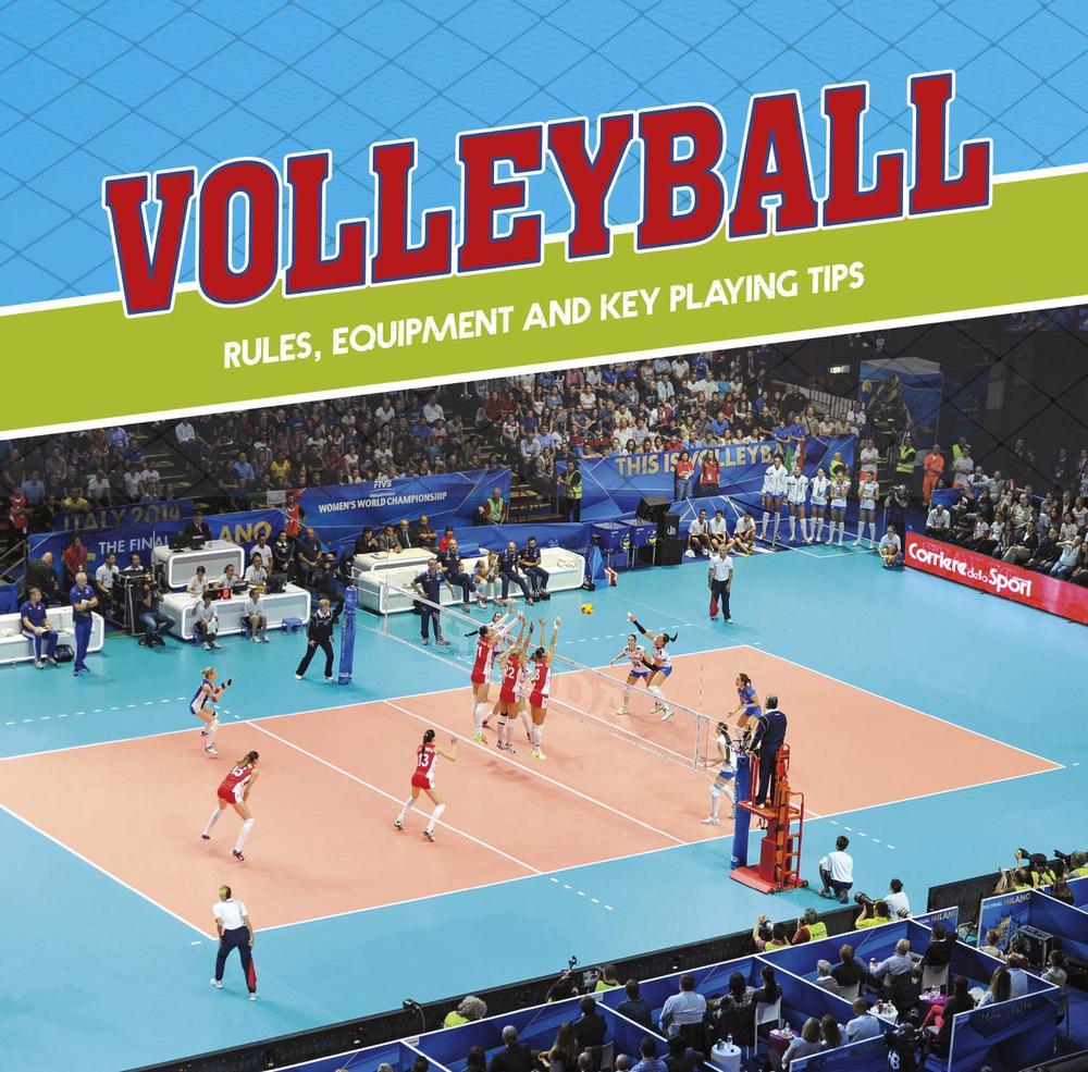 Volleyball Rules, Equipment and Key Playing Tips by Tyler Omoth