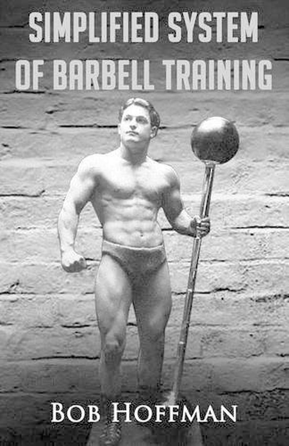 Bob Hoffman's Simplified System of Barbell Training: (Original Version