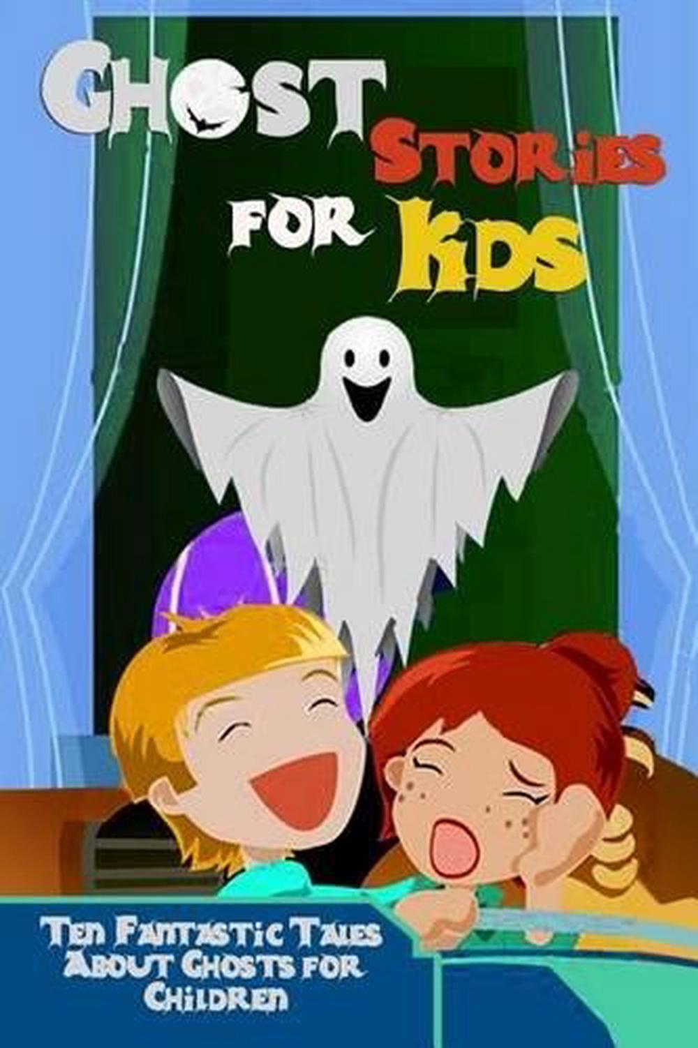 ghost-stories-for-kids-ten-fantastic-tales-about-ghosts-for-children