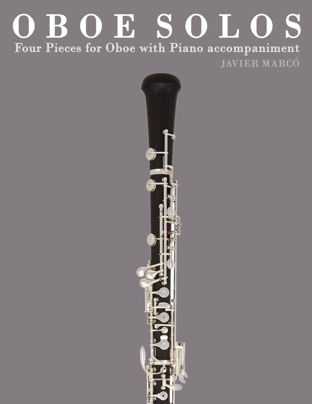Oboe Solos Four Pieces for Oboe with Piano by Javier