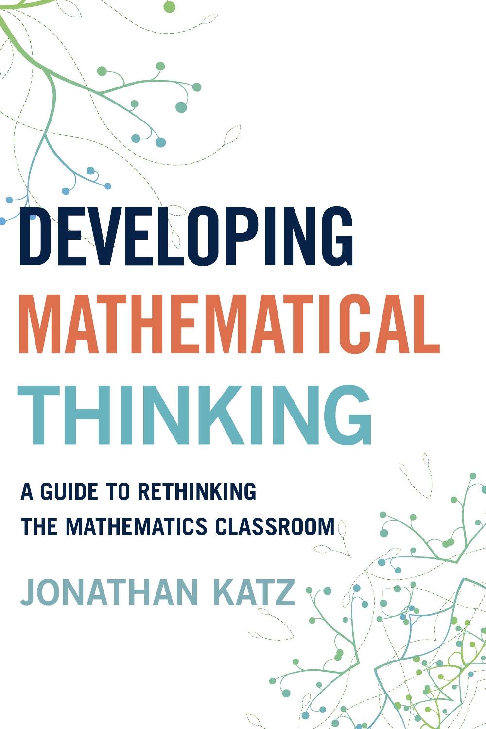 Developing Mathematical Thinking: A Guide to Rethinking the Mathematics