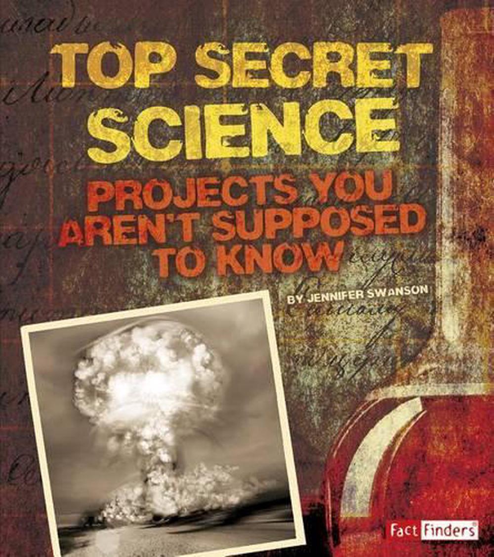 Top Secret Science Projects You Aren T Supposed to Know about