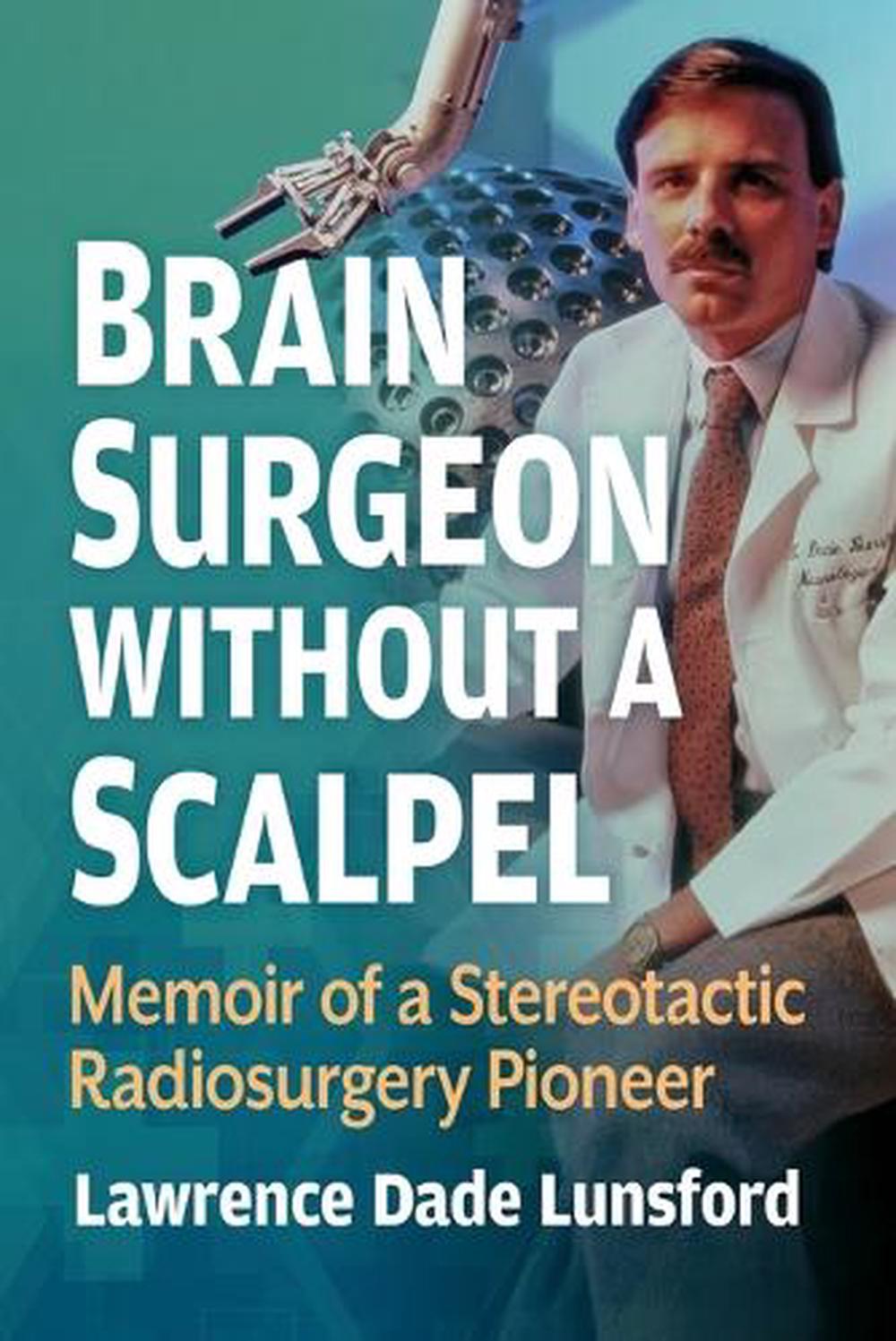 Brain Surgeon Without a Scalpel: Memoir of a Stereotactic