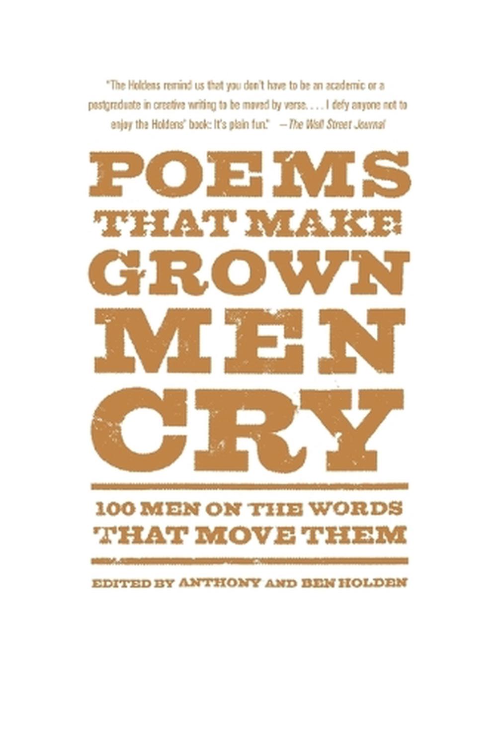 Poems That Make Grown Men Cry 100 Men on the Words That Move Them by Anthony Ho 9781476712789 Poems That Make Grown Men Cry 100 Men on the Words That Move Them by Anthony Ho 9781476712789
