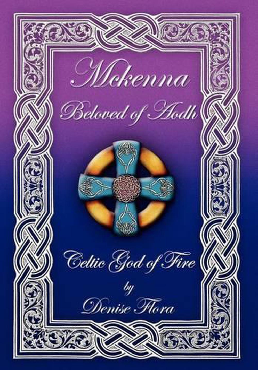 McKenna: Beloved of Aodh Celtic God of Fire by Denise Flora (English ...