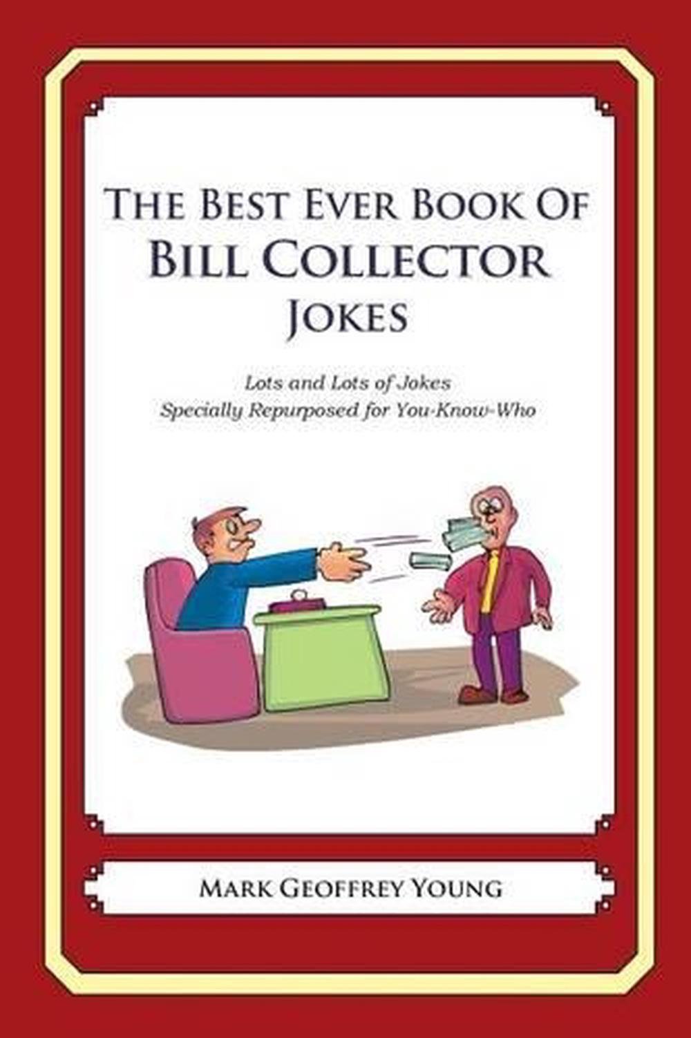 The Best Ever Book of Bill Collector Jokes: Lots and Lots of Jokes ...