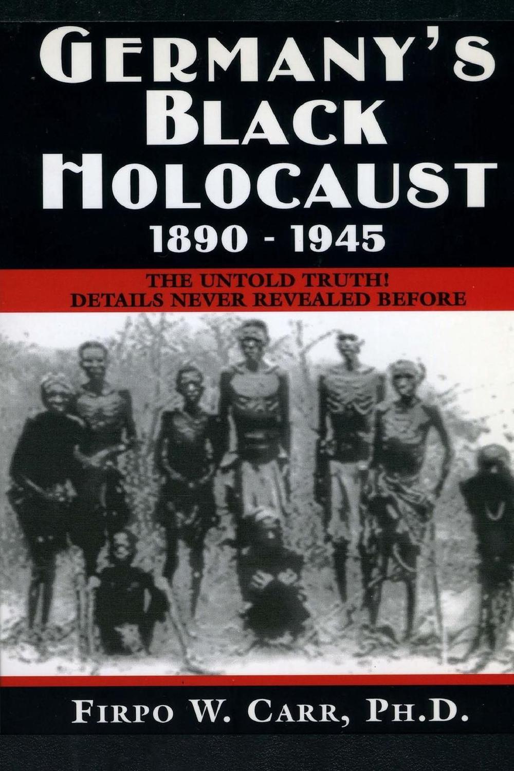 Germany's Black Holocaust: 1890-1945: Details Never Before Revealed! By ...