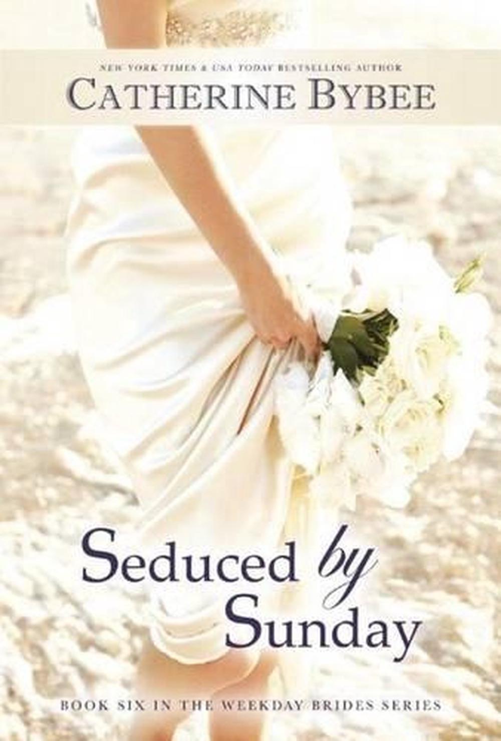 Seduced by Sunday by Catherine Bybee Seduced by Sunday by Catherine Bybee