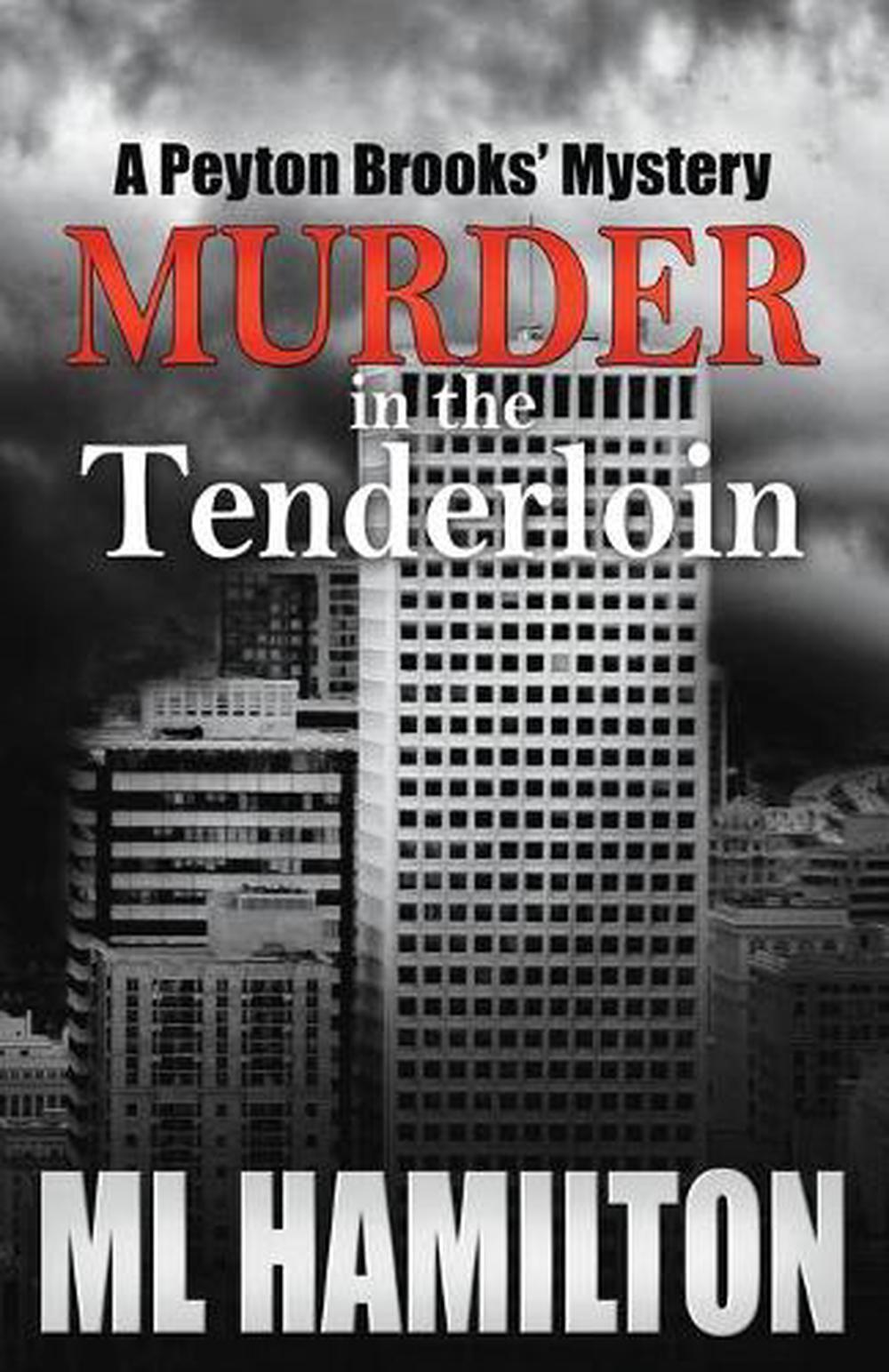 Murder In The Tenderloin A Peyton Brooks Mystery By Ml Hamilton