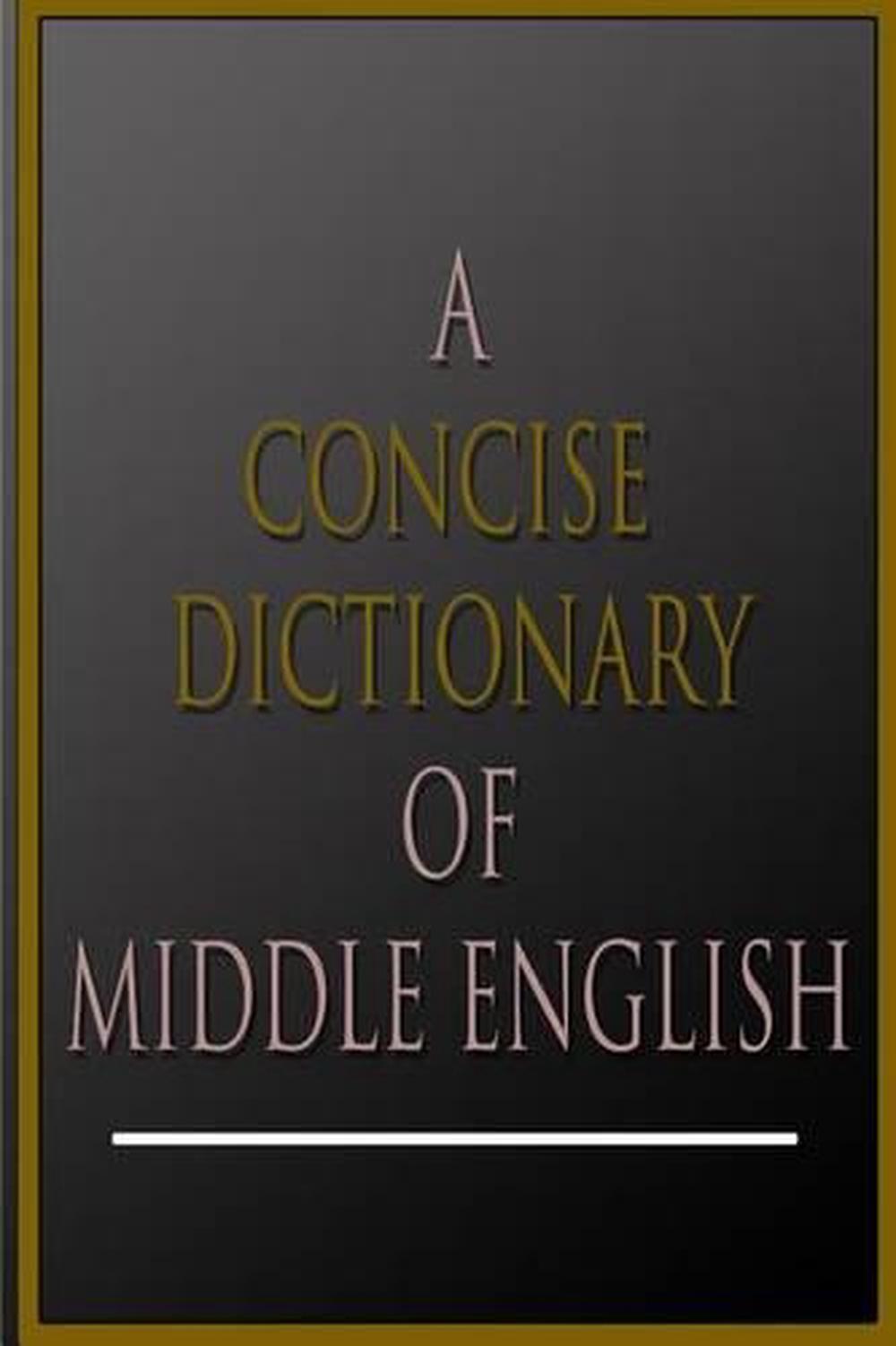 A Concise Dictionary of Middle English by A.L. Mayhew (English