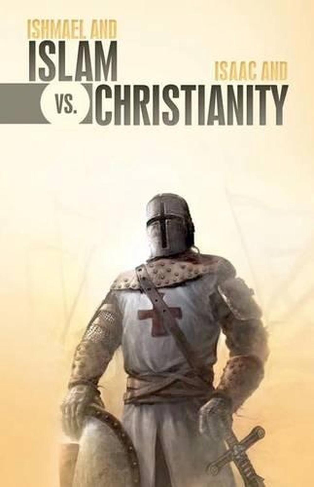 Ishmael And Islam Vs Isaac And Christianity The Age Old Rivalry Continues