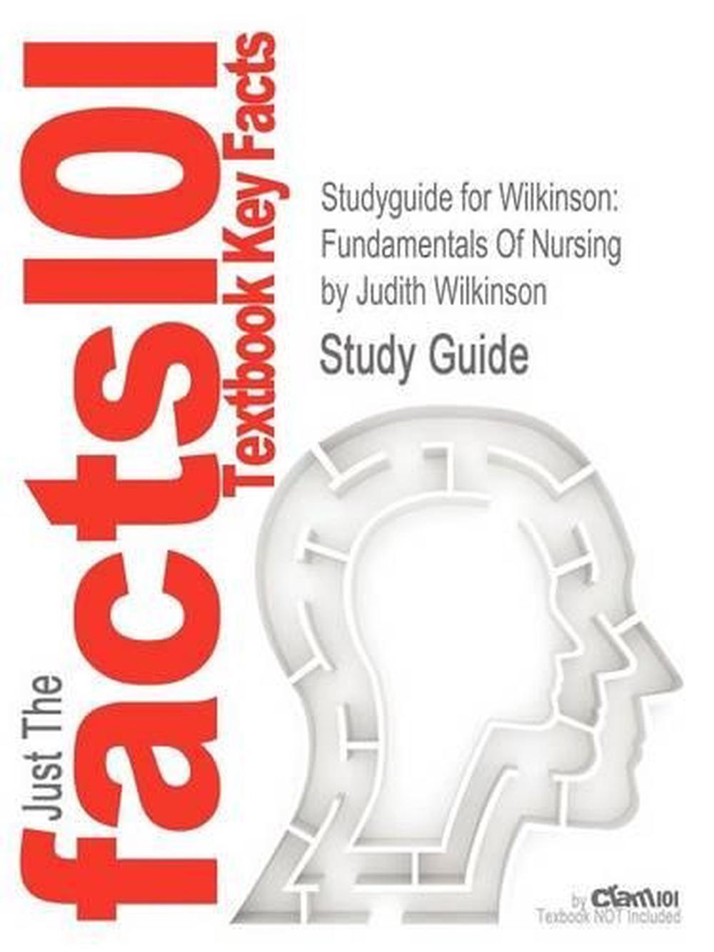 Studyguide for Wilkinson Fundamentals of Nursing by Wilkinson, Judith
