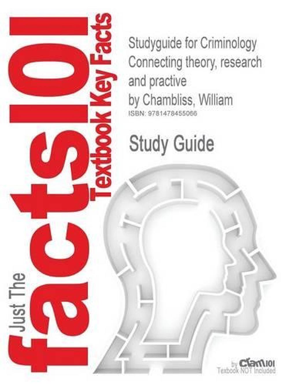 Studyguide for Criminology Connecting Theory, Research and Practive by