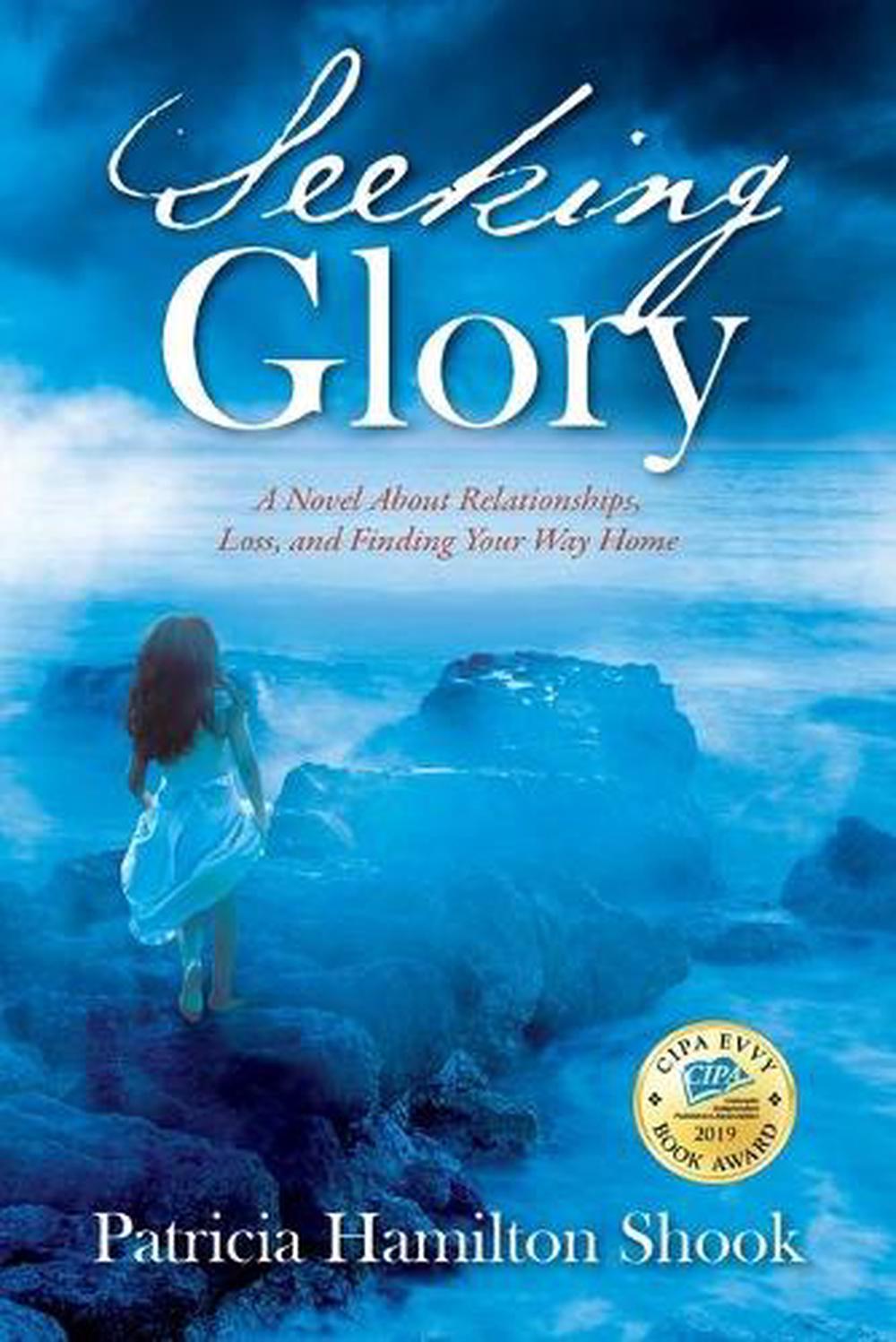 seeking-glory-a-novel-about-relationships-loss-and-finding-your-way-home-by-p-9781478792048