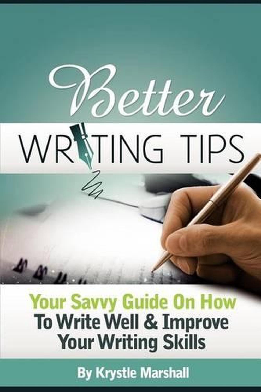 Better Writing Tips Your Savvy Guide on How to Write Well & Improve