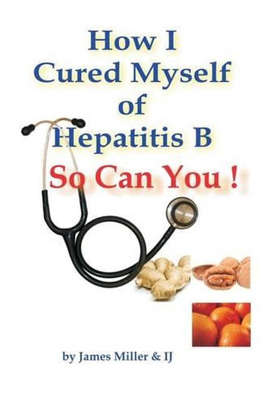 How I Cured Myself of Hepatitis B by James Miller (English) Paperback
