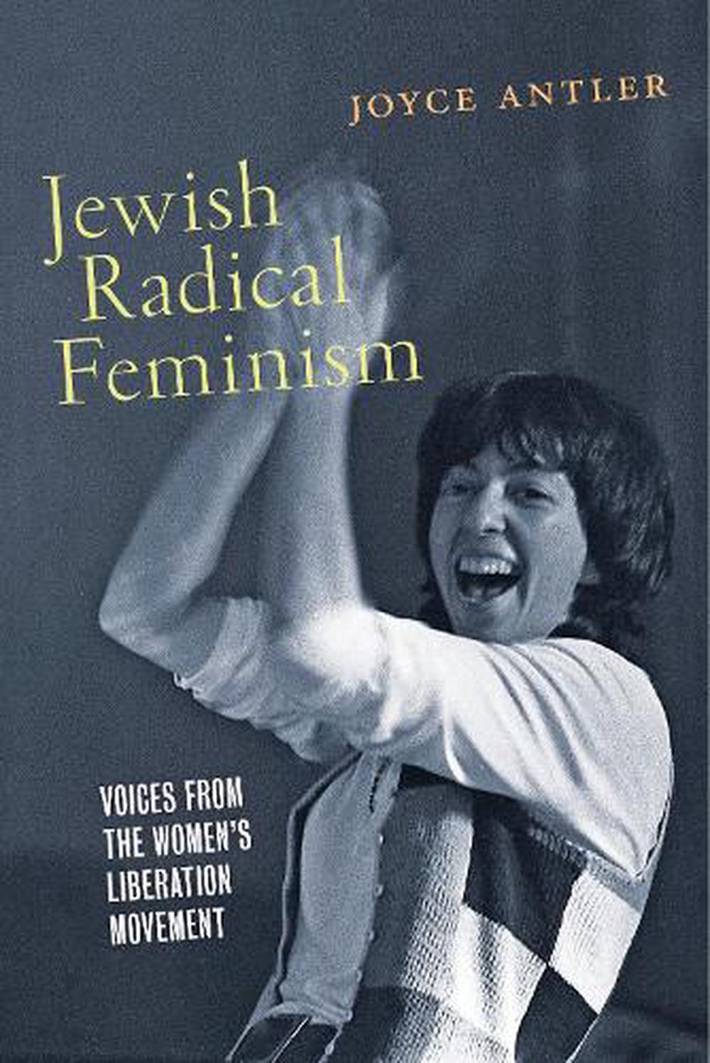 Jewish Radical Feminism Voices From The Womens Liberation Movement By 