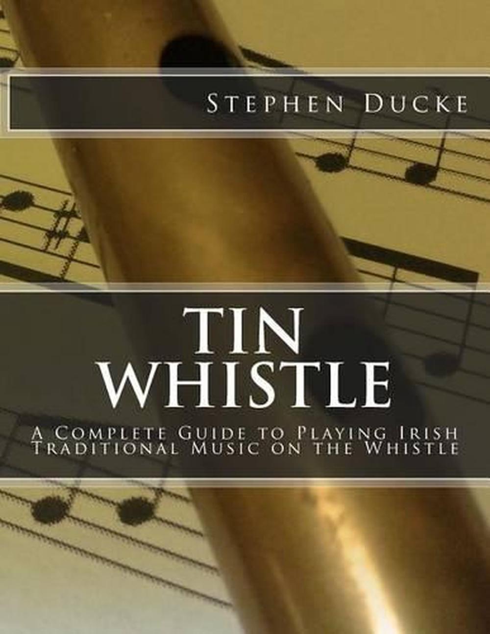 Tin Whistle - A Complete Guide To Playing Irish Traditional Music On ...