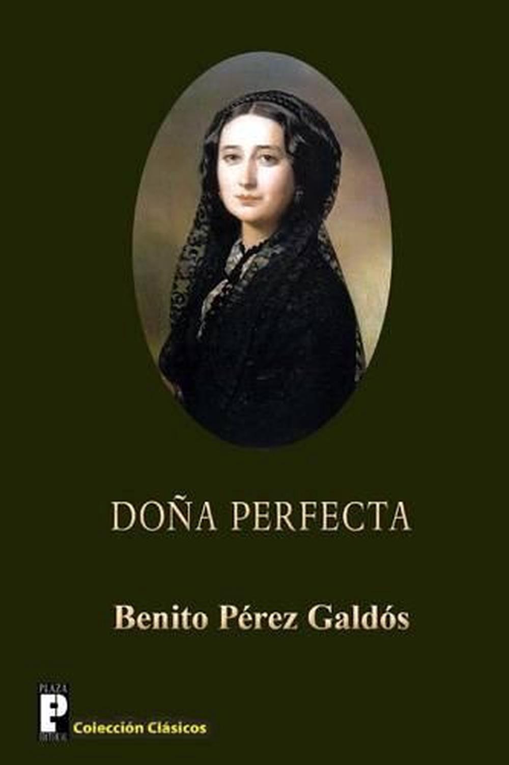 Dona Perfecta By Benito Perez Galdos Spanish Paperback Book Free Shipping 9781480295797 Ebay 8831