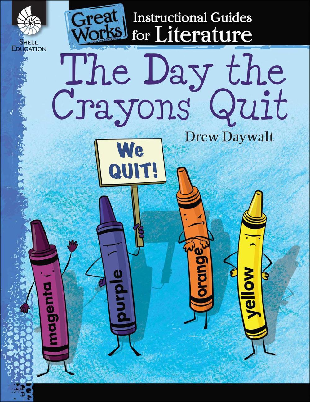 The Day the Crayons Quit An Instructional Guide for Literature by