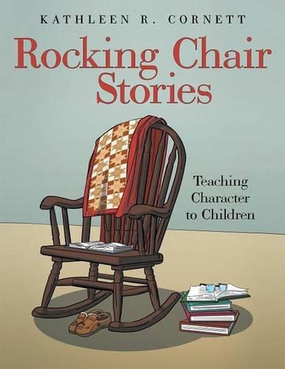 Rocking Chair Stories: Teaching Character to Children by Kathleen R