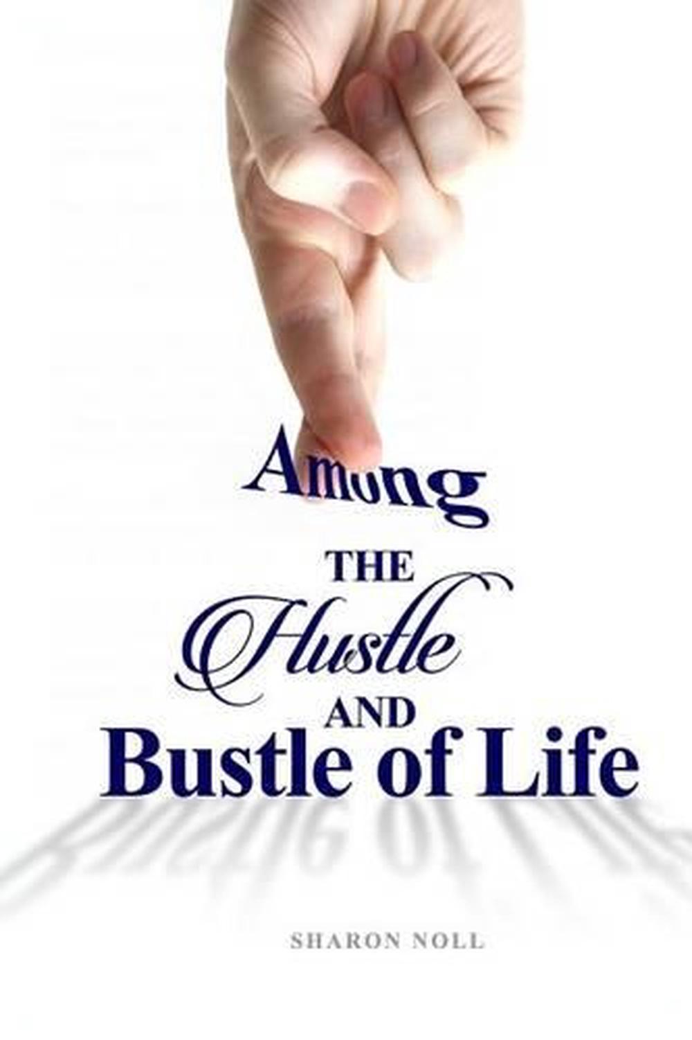 among-the-hustle-and-bustle-of-life-by-sharon-noll-english-paperback