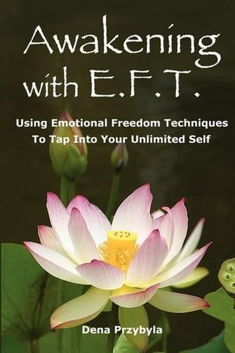 Awakening With Eft (emotional Freedom Techniques): Using Emotional 