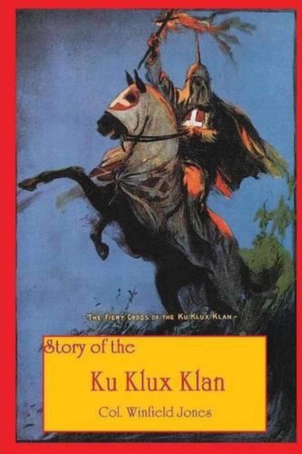 Story of the Ku Klux Klan by Col Winfield Jones (English) Paperback