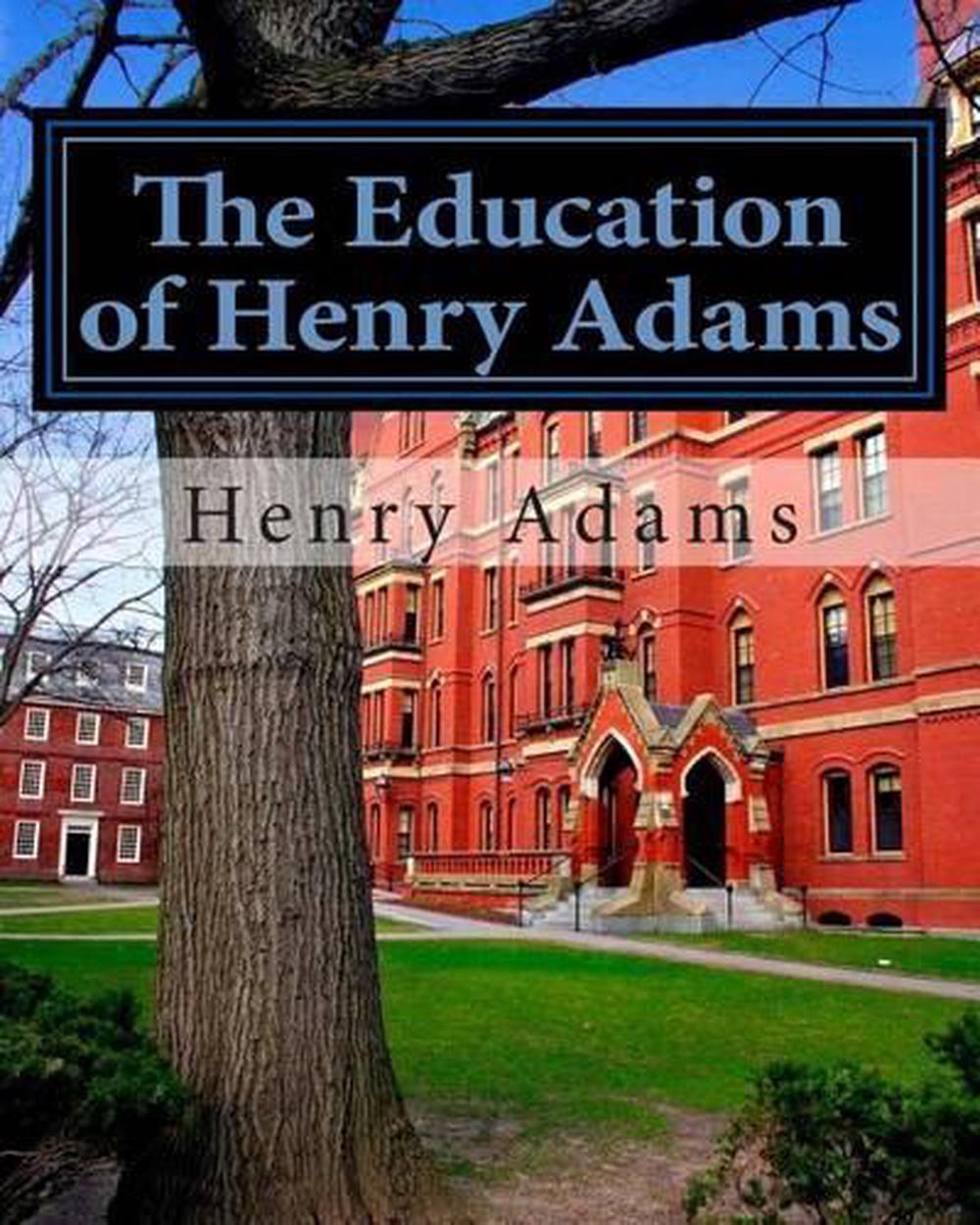The Education of Henry Adams by Henry Adams