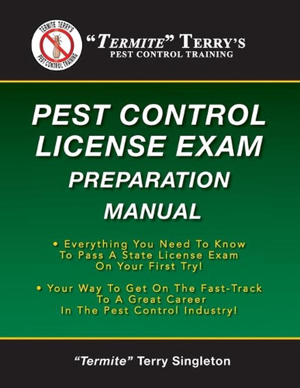 "Termite" Terry's Pest Control License Exam Preparation Manual: Everything  You Need to Know to Pass a State License Exam on Your First Try!