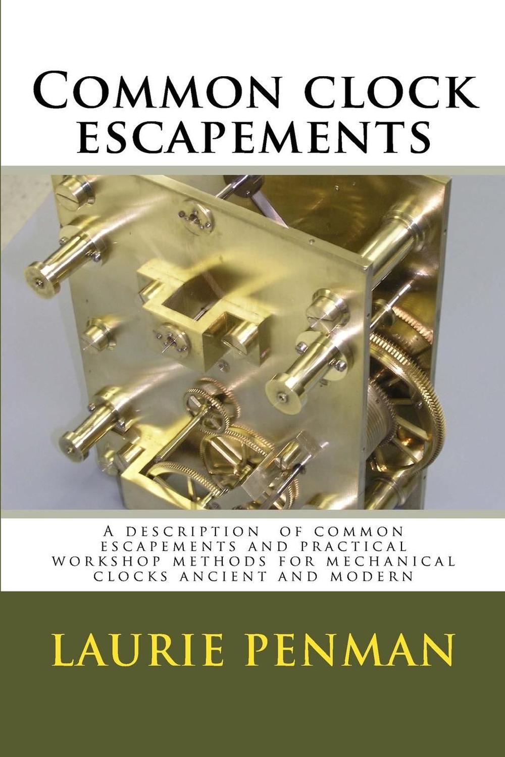 Common Clock Escapements A Description of Common Escapements and