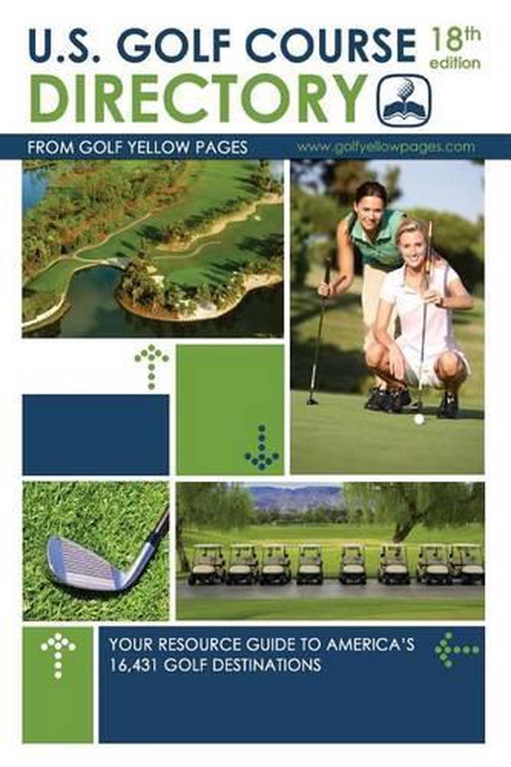 U.S. Golf Course Directory Your Resource Guide to America's 16,431