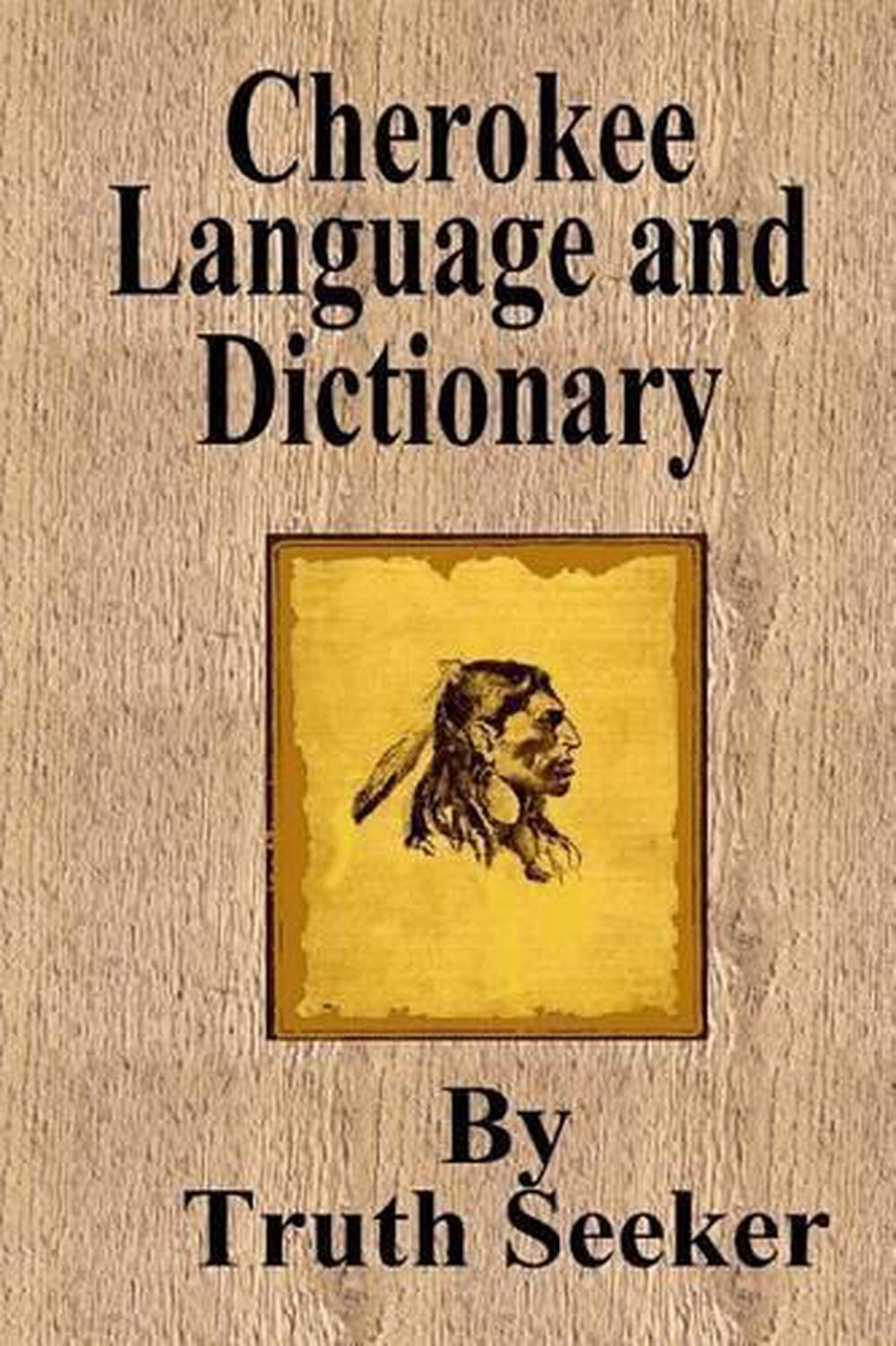 Cherokee Language and Dictionary by Truth Seeker (English) Paperback
