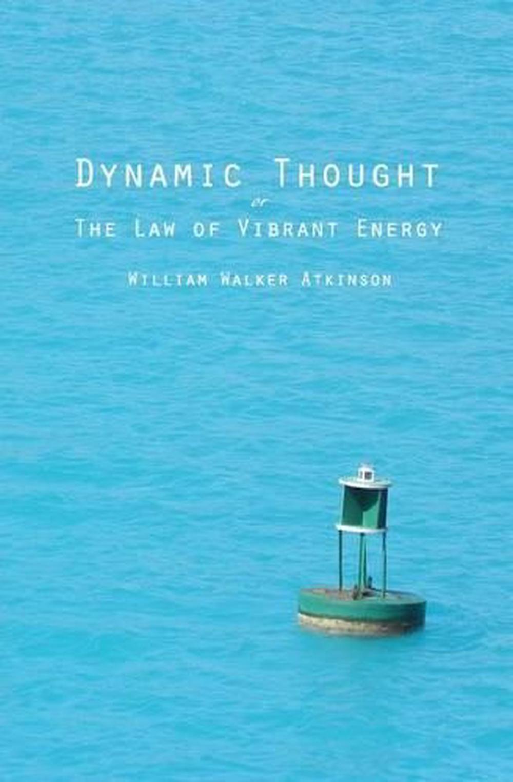 Details About Dynamic Thought Or The Law Of Vibrant Energy By William Walker Atkinson Englis - 