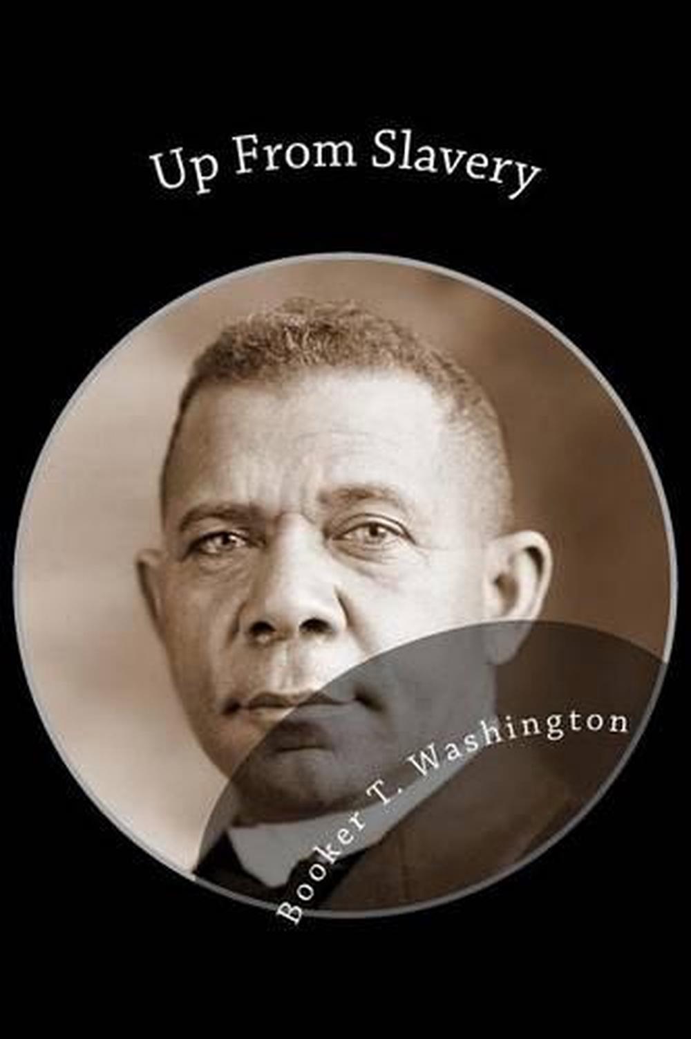up from slavery an autobiography by booker t washington