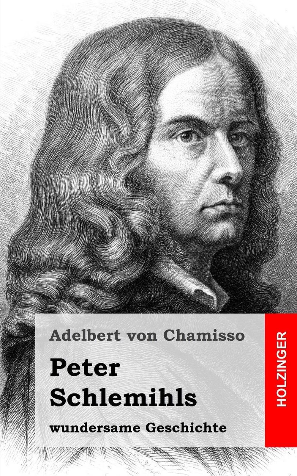 Adelbert Von Chamisso Peter Schlemihls Wundersame Geschichte Inhaltsangabe Peter Schlemihls Wundersame Geschichte by Adelbert Von Chamisso (German