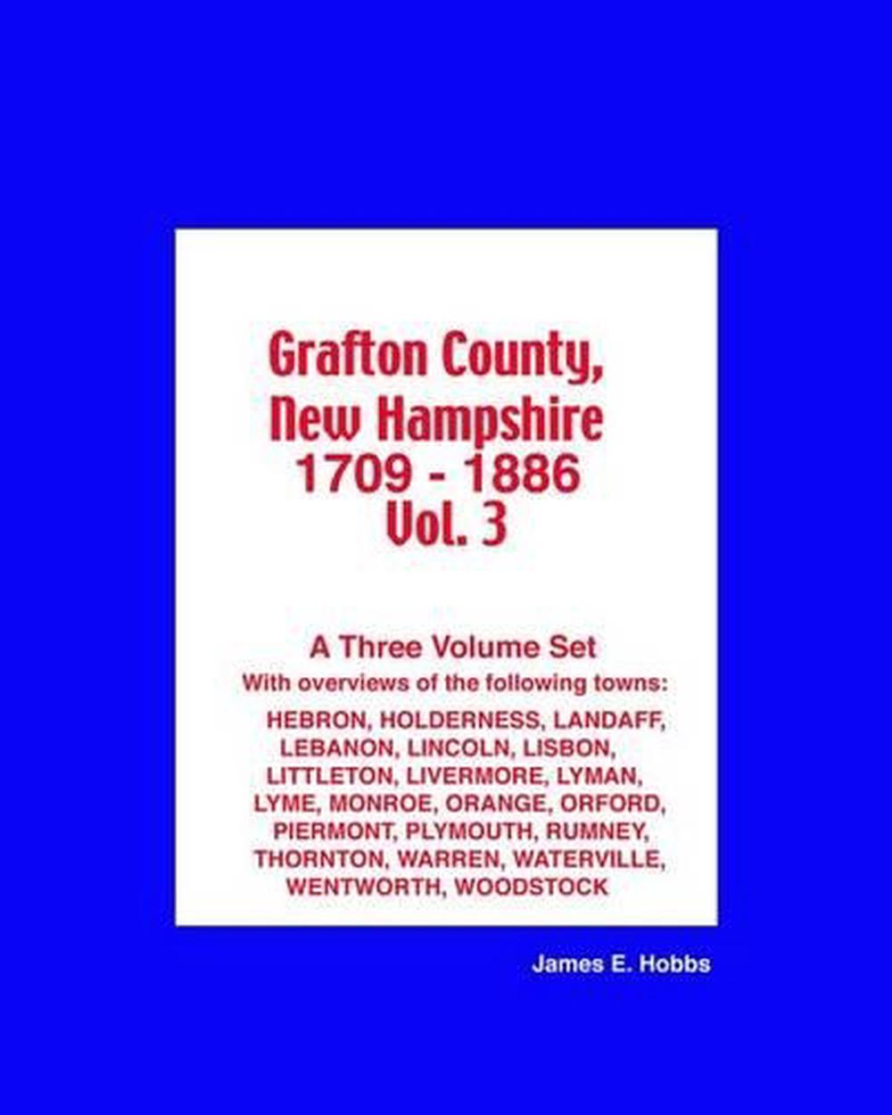 Grafton County, New Hampshire 1709 1886 Vol. 3 by James E. Hobbs (English) Pap 9781482503791