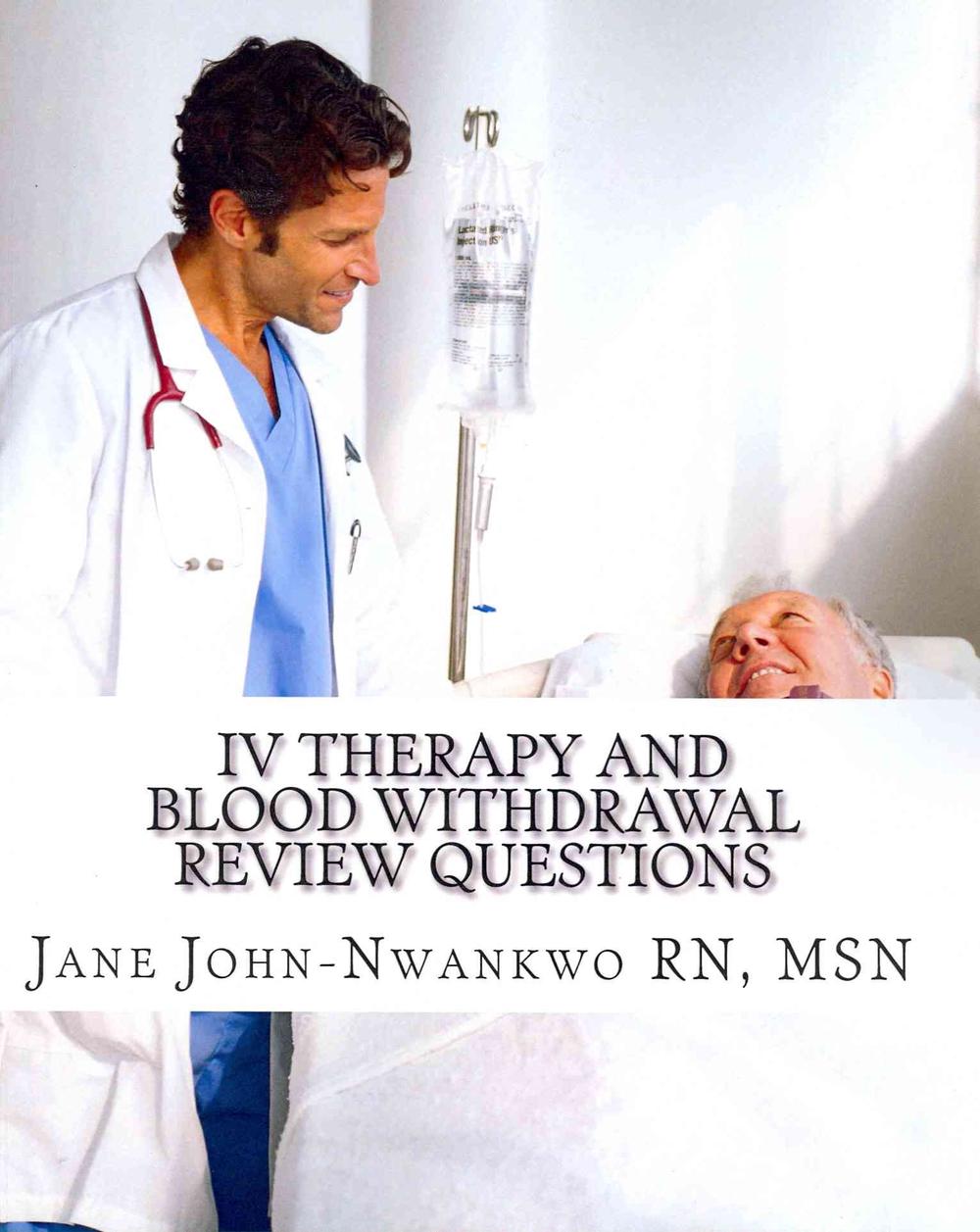 IV Therapy and Blood Withdrawal Review Questions Intravenous Therapy